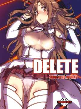 (C82)(同人誌)[SNOB NERD WORKS (さめだ小判)] DELETE (ソードアート_DELETE_000