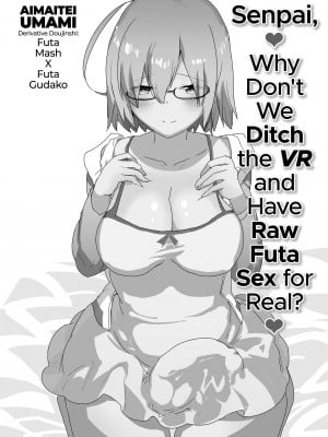 [Aimaitei Umami] Senpai, Why Don't We Ditch the VR and Have Raw Futa Sex for Real？_02