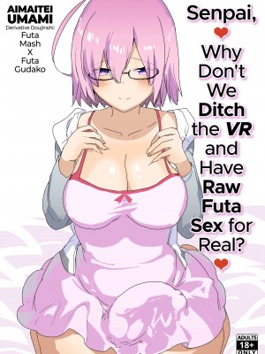 [Aimaitei Umami] Senpai, Why Don't We Ditch the VR and Have Raw Futa Sex for Real？