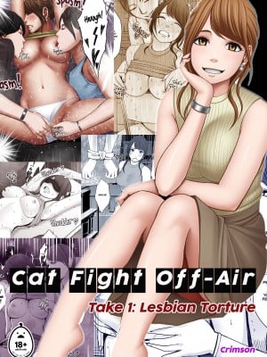 [クリムゾン] 気が強い女子アナウンサーが屈辱に耐えられなくなるまで レズ苛め編｜Cat Fight Off-Air 1：Lesbian Torture (x3200) [Irodori Comics] [無修正]