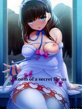 (CSP6) [木鈴亭 (木鈴カケル)] Room of a secret for us (アイドルマスター シンデレラガールズ) [CE家族社]